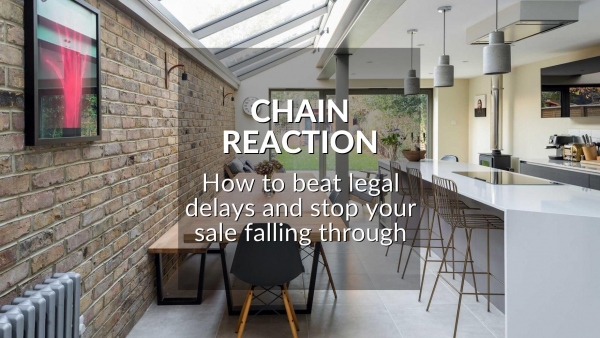 CHAIN REACTION – BEAT THE CURRENT LEGAL DELAYS AND STOP YOUR SALE FALLING THROUG