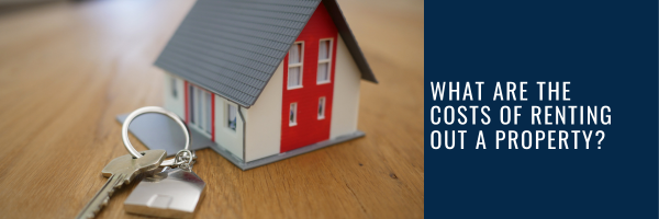 What are the costs of renting out a property?