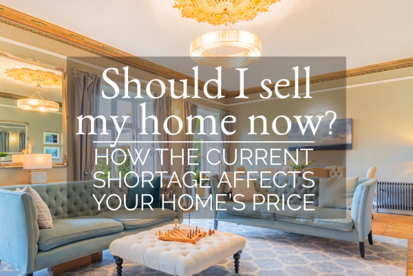 Should I sell my home now? How the current shortage affects your home’s price