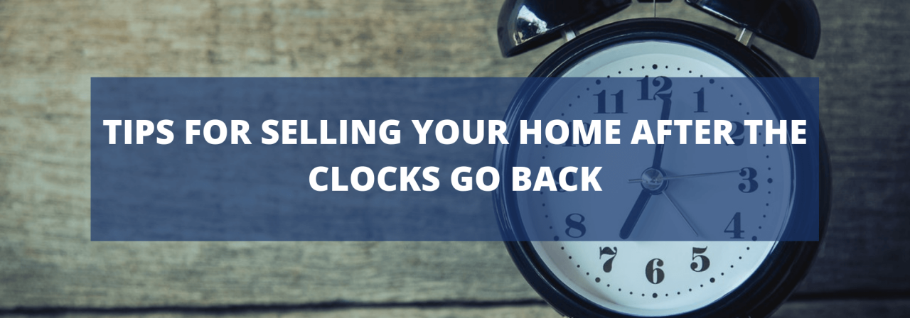 >Tips for Selling Your Home AFTER the Clocks Go Bac