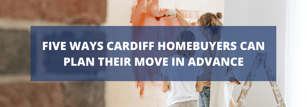 >Five Ways Cardiff Homebuyers Can Plan Their Move i