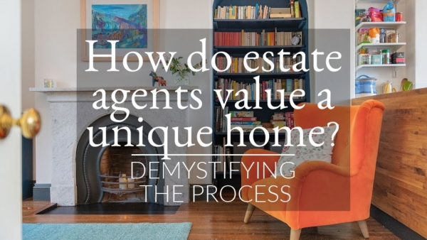 How do estate agents value a unique home? Demystifying the process