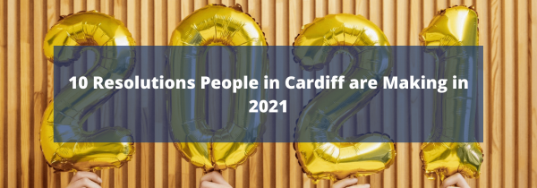 10 Resolutions People in Cardiff are Making in 2021