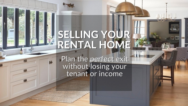 SELLING YOUR RENTAL HOME: PLAN THE PERFECT EXIT WITHOUT LOSING YOUR TENANT OR IN
