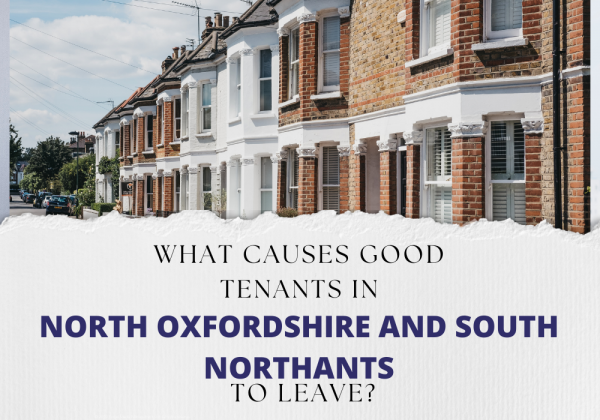 What Causes Good Tenants in North Oxfordshire and South Northants to leave?