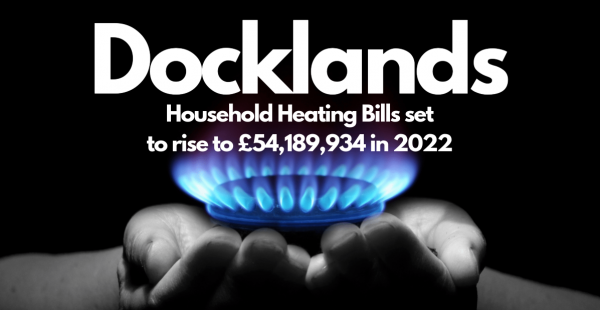 Docklands Household Heating Bills Set to Rise to £54,189,934 in 2022