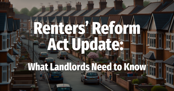 Renters’ Reform Act Update: What Medway Landlords Need to Know