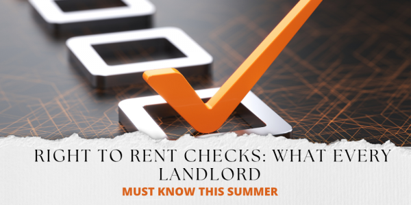 Right to Rent checks: What every landlord must know this summer