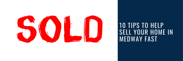 10 Tips to Help Sell Your Home in Medway Fast