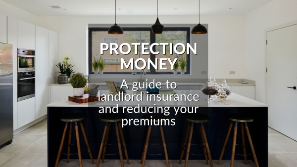 PROTECTION MONEY: A GUIDE TO LANDLORD INSURANCE AND REDUCING YOUR PREMIUMS