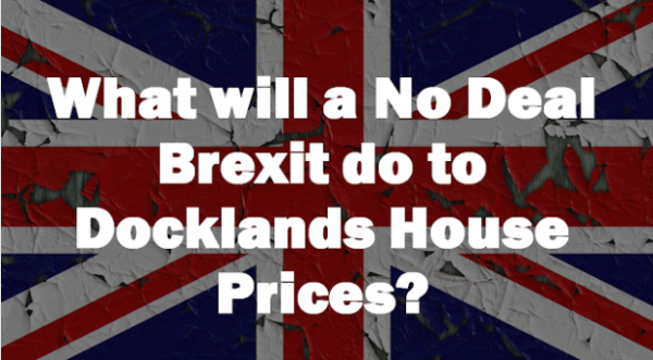 No Deal Brexit – The Prediction for Docklands House Prices