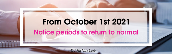 Notice periods to return to normal as of 1st October 2021
