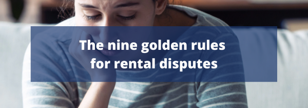 The nine golden rules for rental disputes