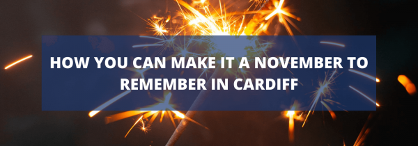 How you can make it a November to remember in Cardiff