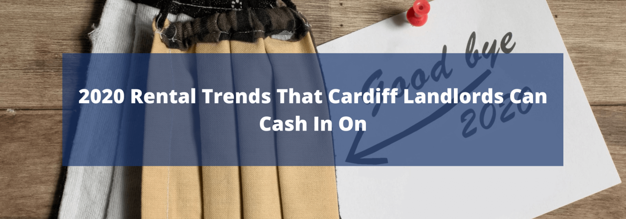 >2020 Rental Trends That Cardiff Landlords Can Cash