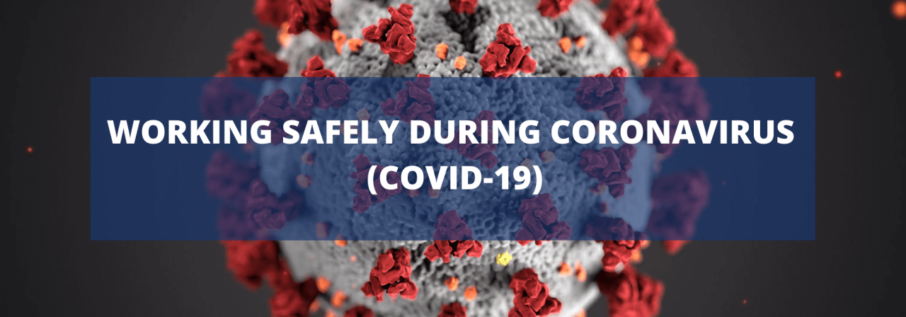 >Working safely during coronavirus (COVID-19)