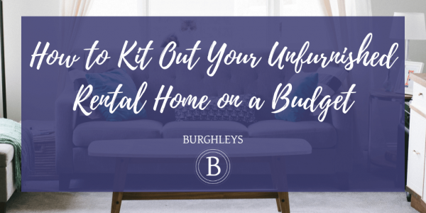 How to Kit Out Your Unfurnished Rental Home on a Budget