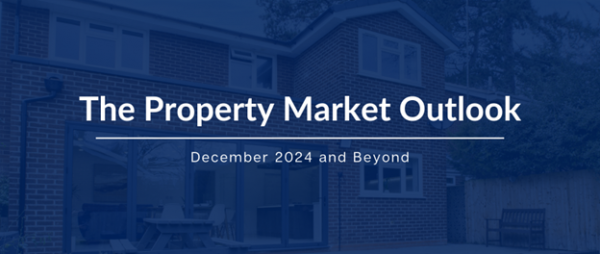 The Property Market Outlook: December 2024 and Beyond