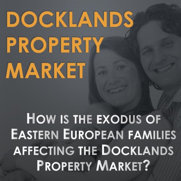 How is the “Exodus” of Eastern Europeans Affecting the Docklands Property Market