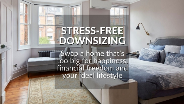 STRESS-FREE DOWNSIZING: SWAP A HOME THAT’S TOO BIG FOR HAPPINESS, FINANCIAL FREE