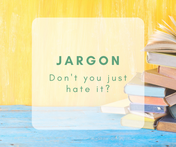 Jargon: Don't You Just Hate It?