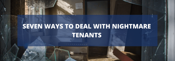 Seven Ways to Deal with Nightmare Tenants
