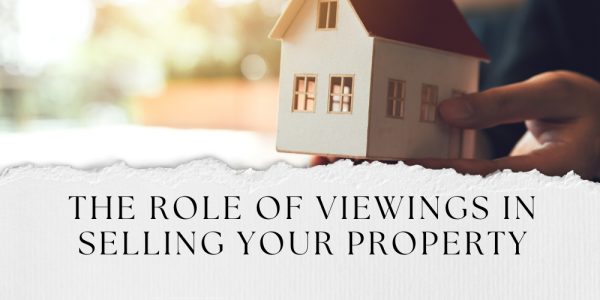 The Role of Viewings in Selling Your Property