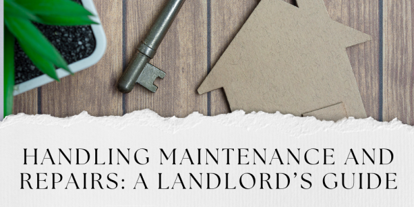 Handling Maintenance and Repairs: A Landlord’s Guide