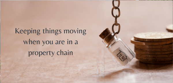 Keeping things moving when you are in a property chain