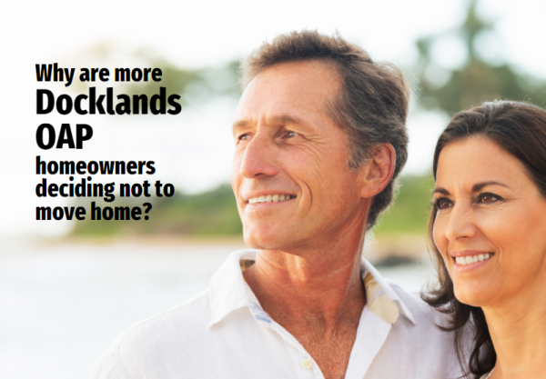 Why Are More Docklands OAP Homeowners Deciding Not to Move Home?