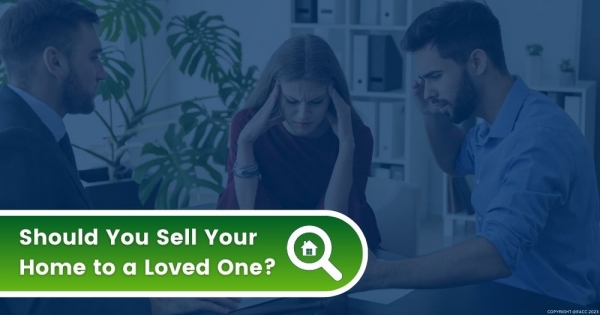Should You Sell Your Home to a Friend or Family member?