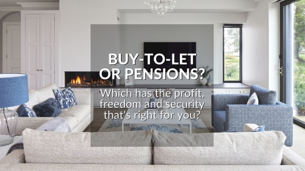 BUY-TO-LET OR PENSIONS: WHICH HAS THE PROFIT, FREEDOM, AND SECURITY THAT’S RIGHT