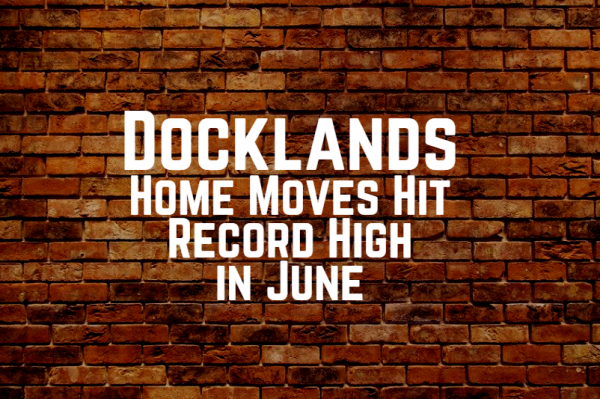 Docklands Home Moves Hit Record High in June
