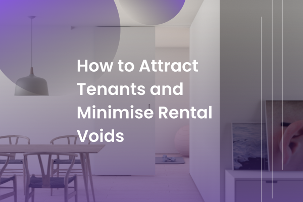 How to Attract Tenants and Minimise Rental Voids