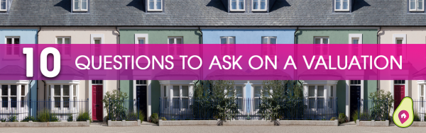 Additional Questions You Could Ask Your Estate Agent On a Valuation of Your Home