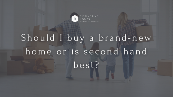 Should I buy a brand-new home or is second hand best?
