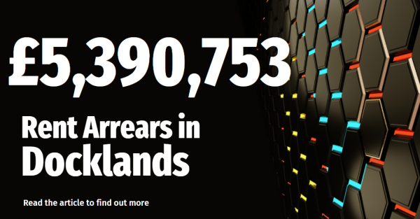Docklands Buy-to-Let Landlords Owed £5,390,753 in Unpaid Rent. Rogues or Saviour