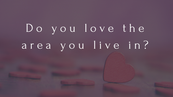 Do you love the area you live in?