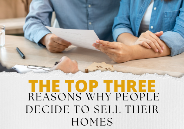 The top three reasons why people decide to sell their homes