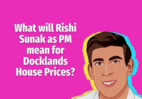 What will Rishi Sunak as PM mean for Docklands house prices?