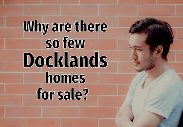 Why Are There So Few Docklands Homes For Sale?