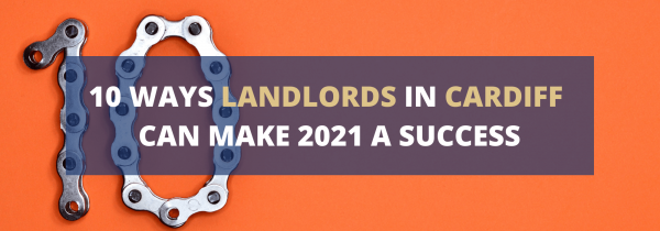 10 Ways Landlords in Cardiff Can Make 2021 A Success