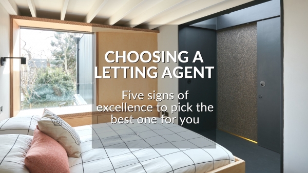 CHOOSING A LETTING AGENT: FIVE SIGNS OF EXCELLENCE TO PICK THE BEST ONE FOR YOU