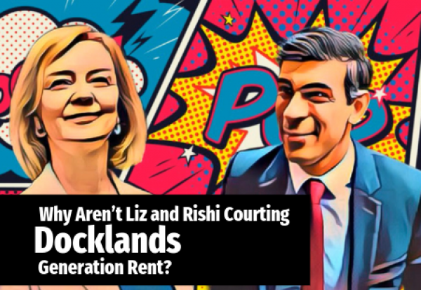 Why Aren’t Liz and Rishi Courting Docklands’ Generation Rent?