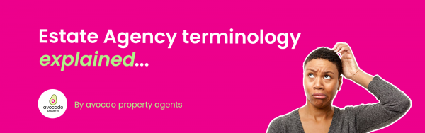 Confused by Estate agency jargon? Don't worry, we've got your back...