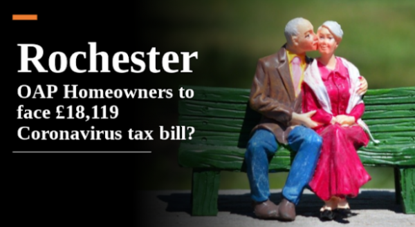 Rochester OAP Homeowners to Face £18,119 Coronavirus Tax Bill?