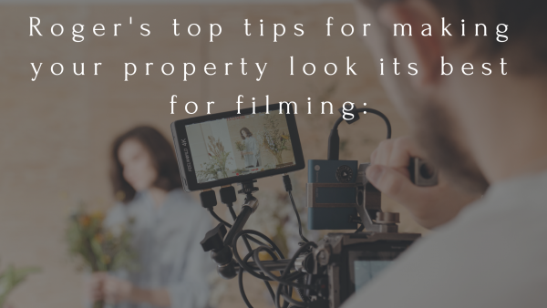 Roger's top tips for making your property look its best for filming