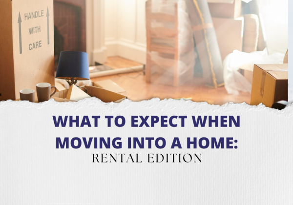 What to Expect when Moving into a Home: Rental Edition