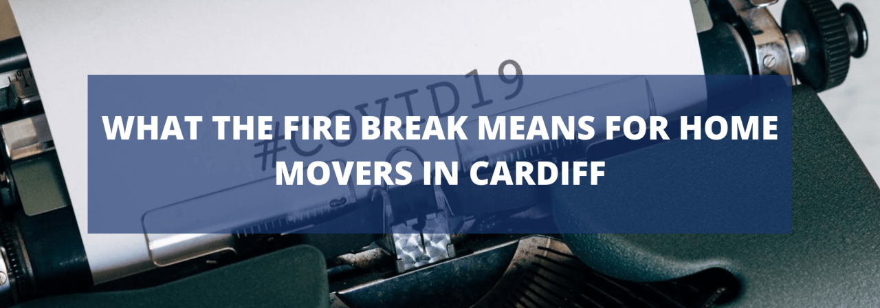 >What the fire break means for home movers in Cardi