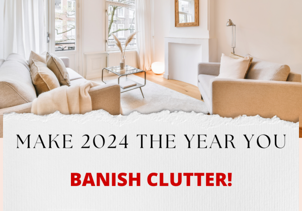 Make 2024 the year you banish clutter!